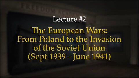 WWII Episode 2: European Wars: From Poland to the Invasion of the Soviet Union (Sep 1939-Jun 1941)