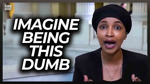 Ilhan Omar Doesn’t Realize How Much She Hurt Dems by Saying This