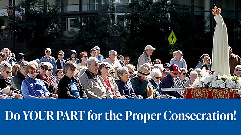The Consecration WILL be done! We must do OUR part.