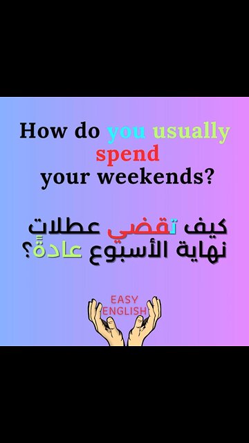 HOW DO YOU USUALLY SPEND YOUR WEEKENDS?
