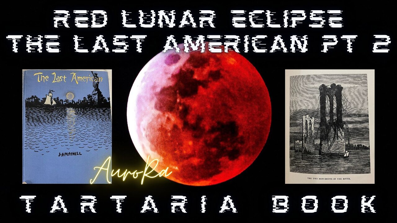 RED LUNAR ECLIPSE 2025 | TARTARIA BOOK | The Last American Pt 2