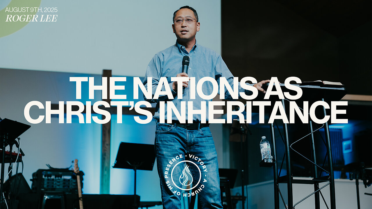 The Nations as Christ's Inheritance | Roger Lee [August 9th, 2025]