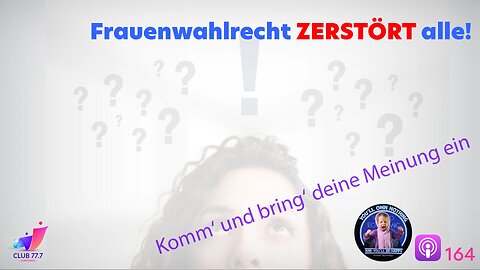 𝕏164: Frauenwahlrecht zerstört alle!