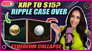 XRP TO $15 SOON? - RIPPLE CASE OVER - ETHEREUM COLLAPSE COMING