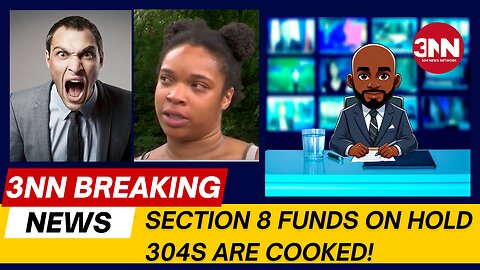 Section 8 funds are FROZEN! 304s are COOKED!