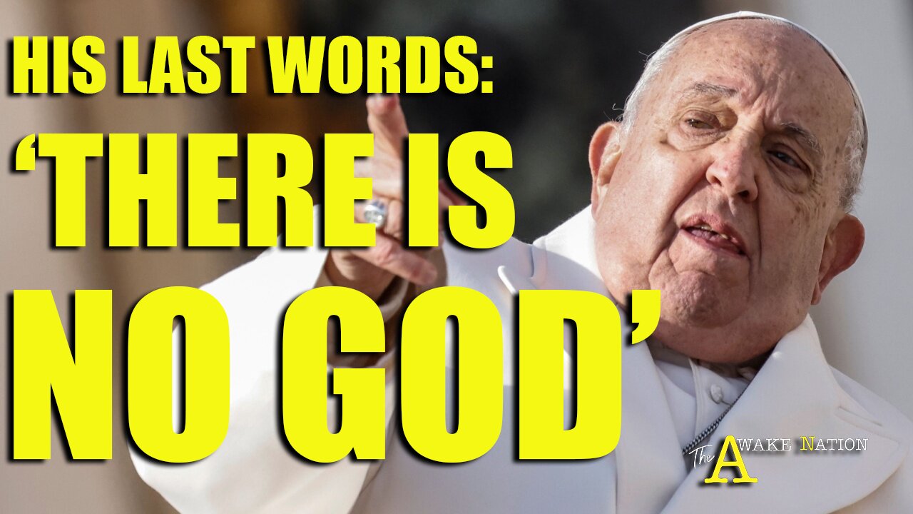 The Awake Nation 04.24.2025 His Last Words: 'There Is No God'