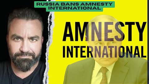 EP250521a "Russia Bans Amnesty International"