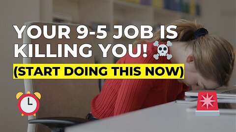 Don't Let Your 9 To 5 Job Destroy You! (Start Doing These Things Instead)
