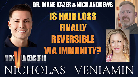 Dr. Diane Kazer & Nick Andrews Discuss Hair Loss Reversal Via Immunity with Nicholas Veniamin