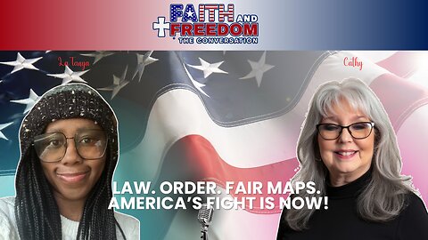 Law, Order, and Fair Maps | Faith and Freedom: The Conversation