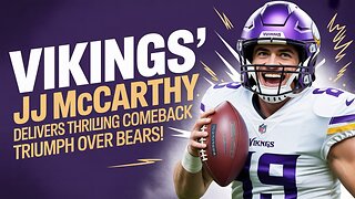 Vikings' JJ McCarthy Delivers THRILLING Comeback Triumph Over Bears!