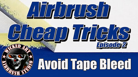 Airbrush Cheap Tricks: Avoiding Tape Bleed (Episode 2)