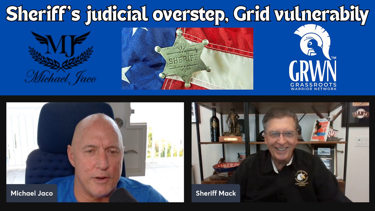 Sheriff Mack joins me to discuss constitutional Sheriff's, judicial overstep, Grid vulnerability..