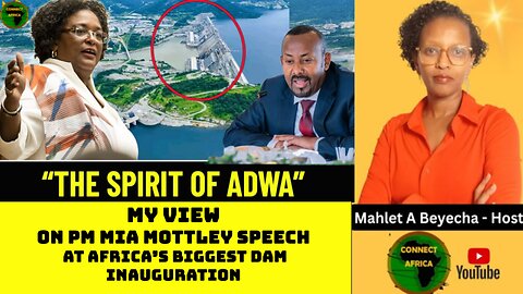 ETHIOPIA: PM MIA MOTTLEY PAN AFRICAN SPEECH AT AFRICA'S LARGEST HYDROPOWER DAM