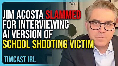 Jim Acosta SLAMMED For Interviewing AI Version Of School Shooting VICTIM