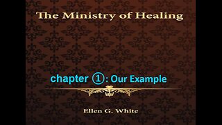 06-11-25 THE MINISTRY OF HEALING Chapter 1 "OUR EXAMPLE" By Evangelist Benton Callwood