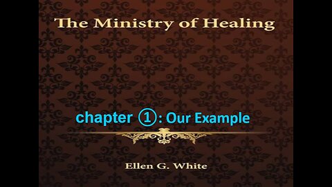 06-11-25 THE MINISTRY OF HEALING Chapter 1 "OUR EXAMPLE" By Evangelist Benton Callwood