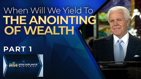 When Will We Yield To The Anointing Of Wealth? Part 1