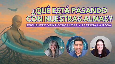 Están cambiando la ruta de destino de las almas - veintiochoalmas y Patricia la Rosa