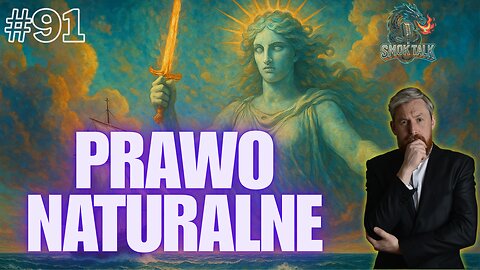 #91 SMOK TALK - PRAWO NATURALNE: ZASADY, KTÓRE ISTNIEJĄ ZANIM POWSTAŁY PAŃSTWA