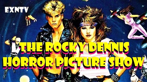 The Rocky Dennis Horror Picture Show, The Musical Rock Opera: EXNTV Cult Classic Sunday Movie