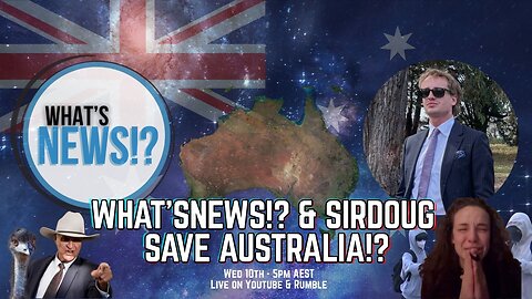 What'sNews!? & SirDoug Save Australia!?