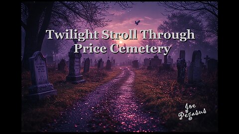 Twilight Stroll Through Price Cemetery