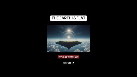 The earth is flat