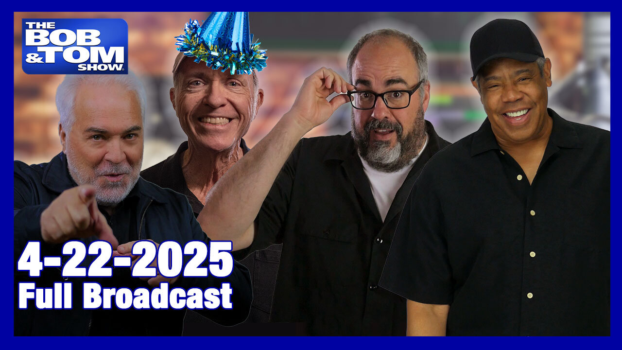 The Bob and Tom Show April 22, 2025