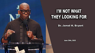 Dr. Jamal H. Bryant - I'M NOT WHAT THEY LOOKING FOR - Sunday 29th, June 2025