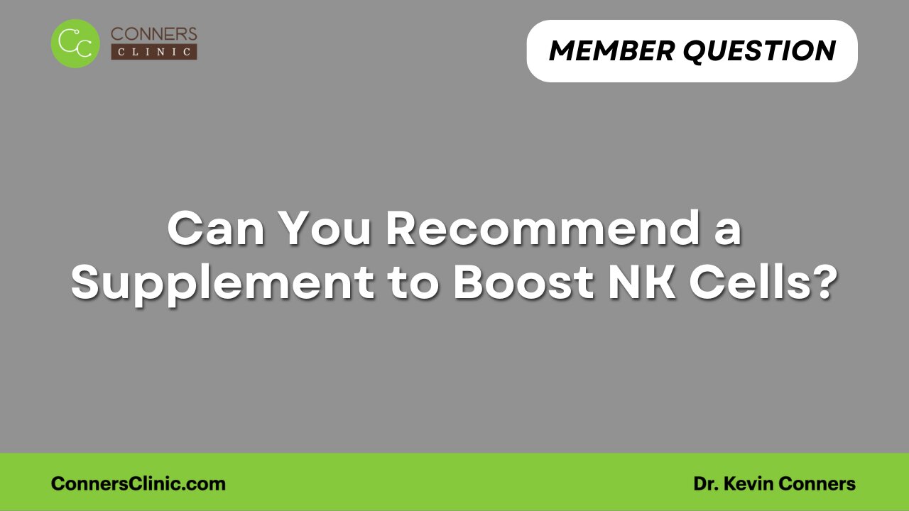 Can You Recommend a Supplement to Boost NK Cells?