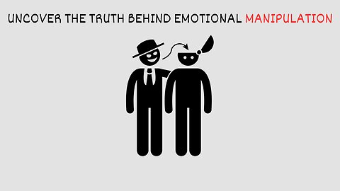 Uncover The Truth Behind Emotional Manipulation