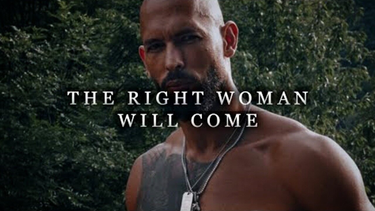 Andrew Tate: The Right Woman Will Come | Masculinity Motivational Advice