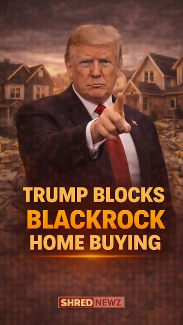 🚨 TRUMP MOVES TO BLOCK BLACKROCK FROM BUYING UP AMERICAN HOMES
