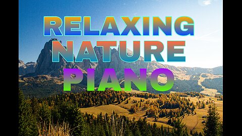 “Relaxing Nature Piano – Calm & Peaceful Moments”