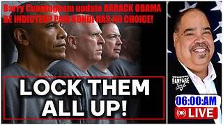 Barry Cunningham update BARACK OBAMA BE INDICTED? PAM BONDI HAS NO CHOICE!