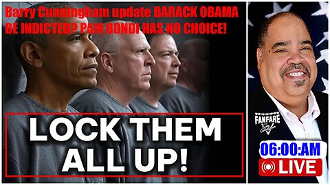Barry Cunningham update BARACK OBAMA BE INDICTED? PAM BONDI HAS NO CHOICE!