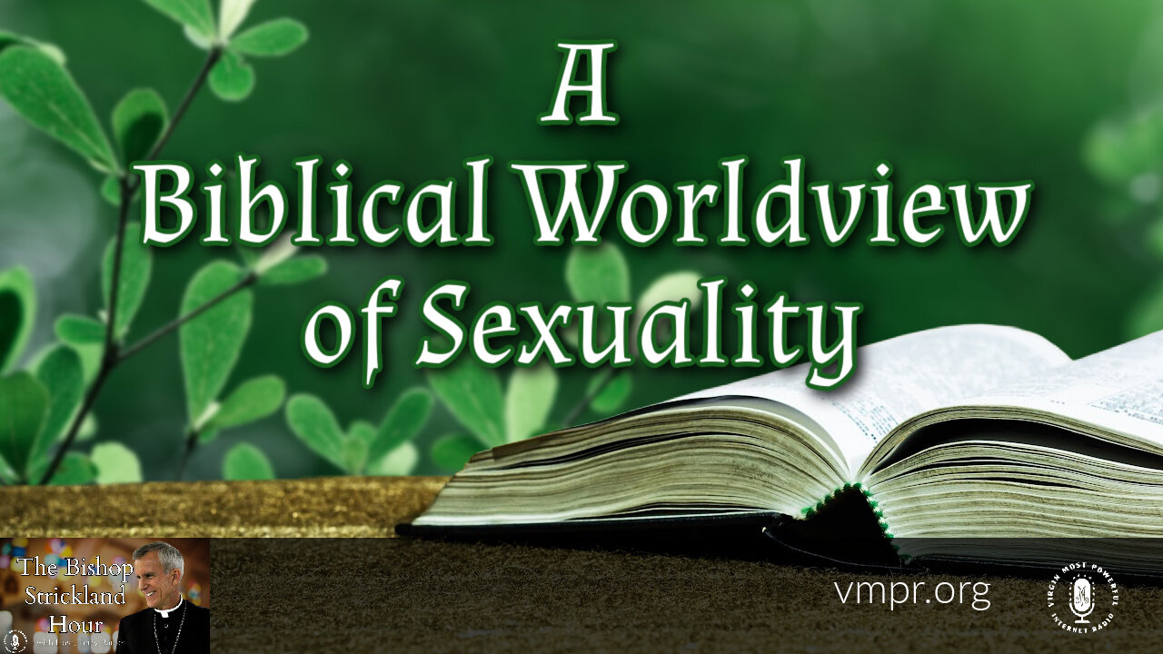 03 Dec 25, The Bishop Strickland Hour: A Biblical Worldview of Sexuality