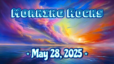 ☀️ Morning Rocks - 5.28.25