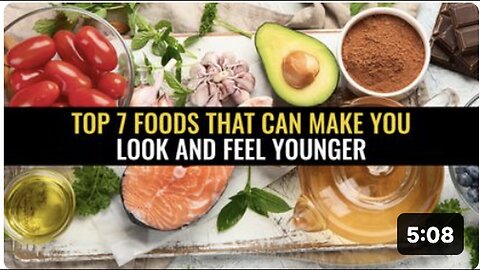 "7 Foods for a Younger Look and Feel"