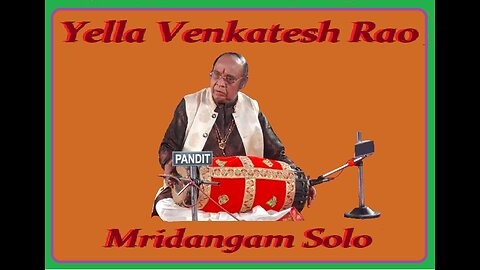 YELLA VENKATESH RAO---MRIDANGAM SOLO