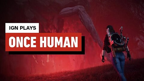 IGN Plays - Once Human