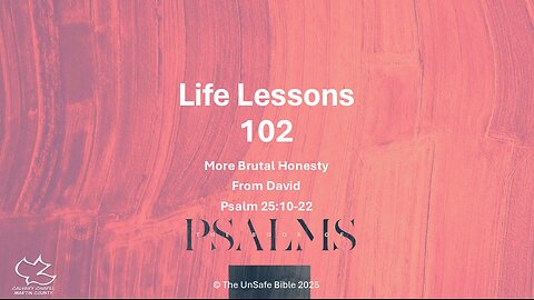Psalm 25:10-22 Life Lessons 102