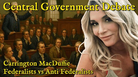 The Federalist/Anti Federalist Debate Central Government | LIVESTREAM BEGINS at 6:30 PM EST