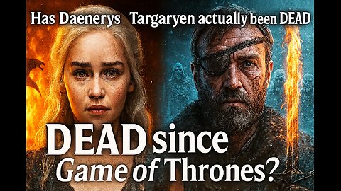 Has Daenerys Targaryen actually been DEAD since a Game of Thrones?