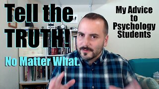 Tell the Truth: My Advice to Psychology Students