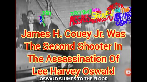 James H. Couey Jr. Was The 2nd Shooter In The Assassination Of Lee Harvey Oswald