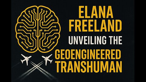 The Geoengineered Transhuman - Elana Freeland - TSP # 1989