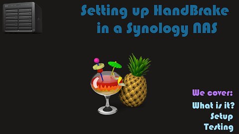 Installing HandBrake as a container in a Synology NAS [Video Request]