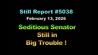 5038, Seditious Senator Still in Big Trouble